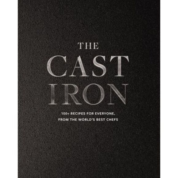 The Cast Iron: 100+ Recipes from the World's Best Chefs -- Cider Mill Press - Picture 1 of 1